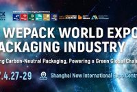 WEPACK 2027 Kembali Digelar di Shanghai, Satukan Seluruh Rantai Industri Kemasan